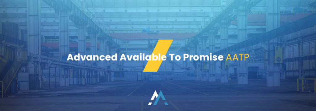 Advanced Available To Promise AATP
